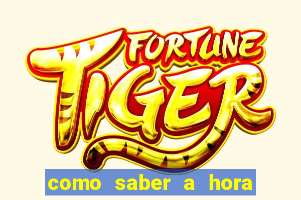 como saber a hora certa de jogar no tiger fortune